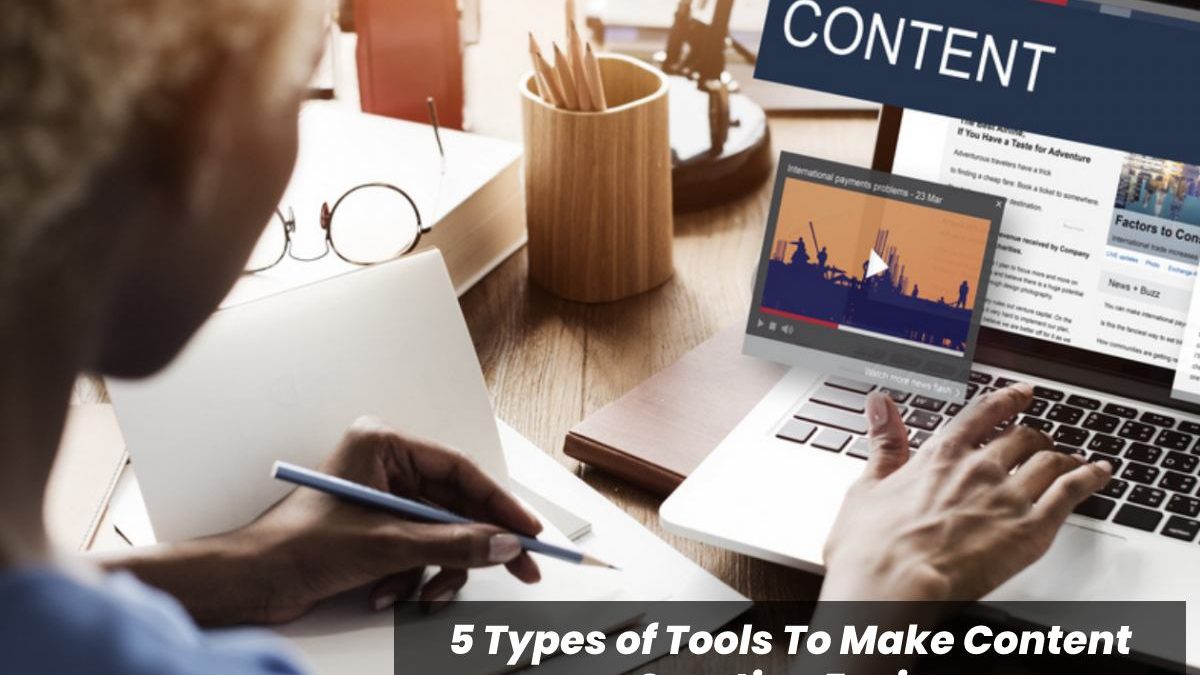 5 Types of Tools To Make Content Creation Easier