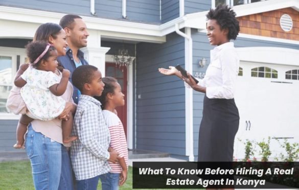 What To Know Before Hiring A Real Estate Agent In Kenya
