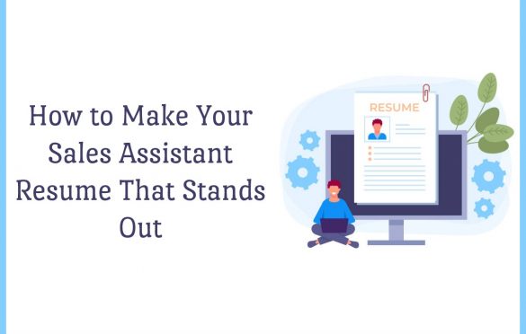  How to Make Your Sales Assistant Resume That Stands Out