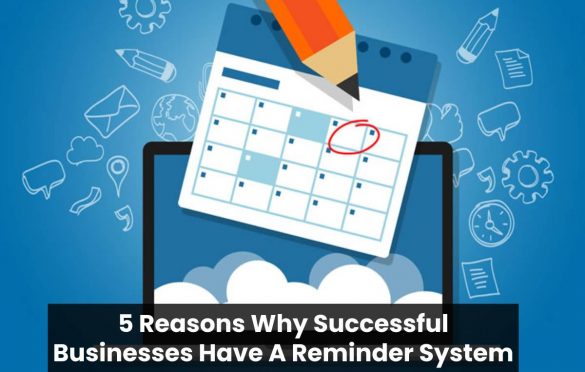 5 Reasons Why Successful Businesses Have A Reminder System