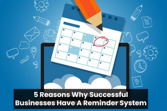 5 Reasons Why Successful Businesses Have A Reminder System