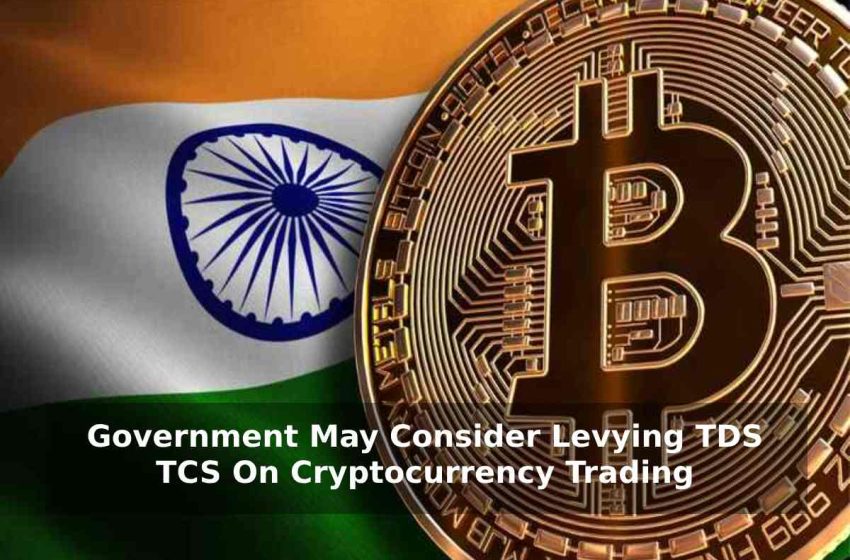  Rajkotupdates.News : Government May Consider Levying TDS TCS On Cryptocurrency Trading – Latest Update