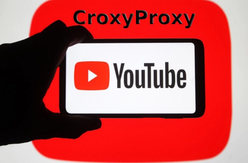  Croxyproxy YouTube – Your Gateway to YouTube Freedom