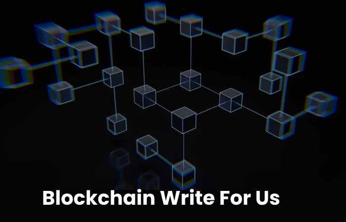 Blockchain Write For Us