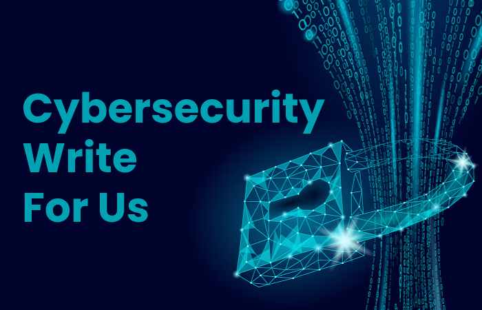 Cybersecurity Write For Us