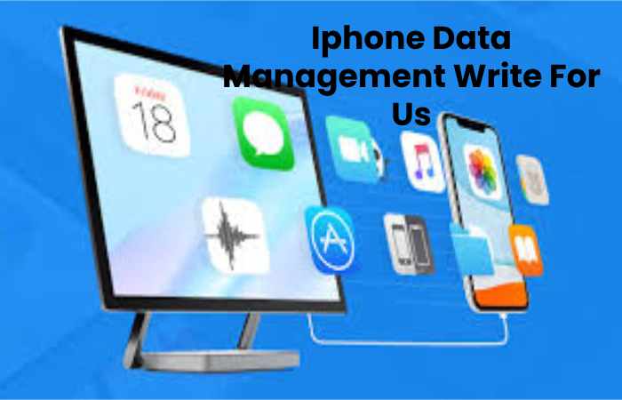 Iphone Data Management Write For Us