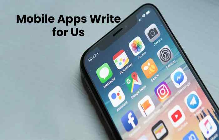 Mobile Apps Write for Us