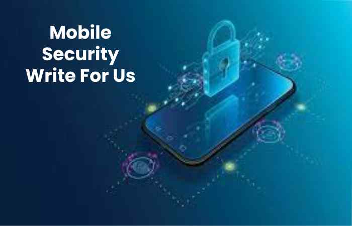 Mobile Security Write For Us