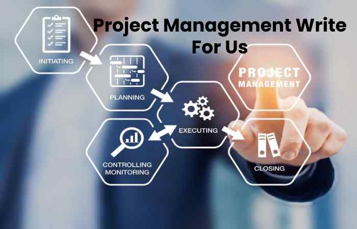 Project Management Write For Us