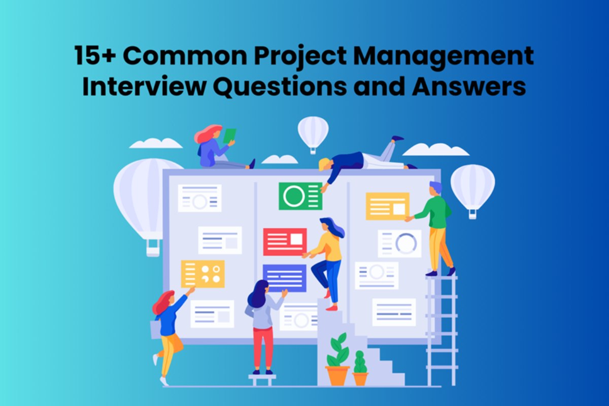 15+ Common Project Management Interview Questions and Answers