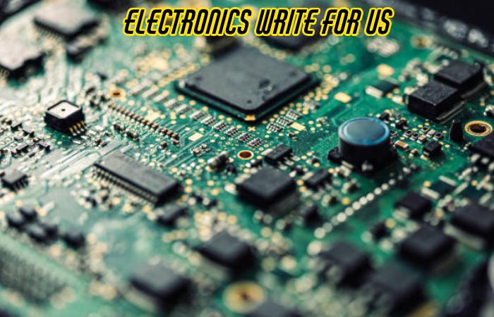 Electronics Write For Us