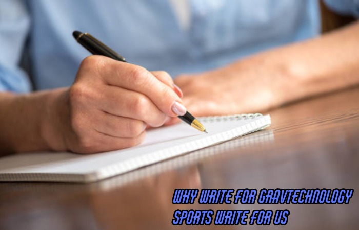 Why Write For Gravtechnology – Sports Write For Us