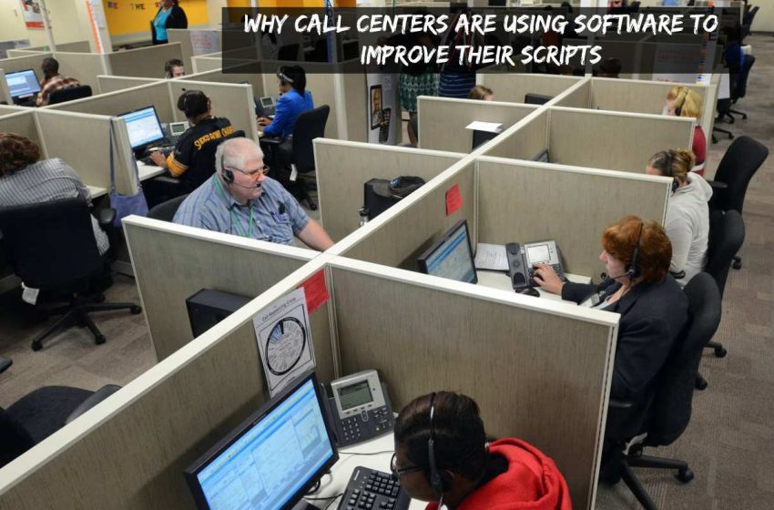  Why Call Centers Are Using Software To Improve Their Scripts