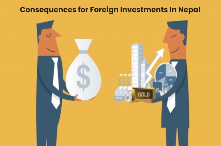 Consequences for Foreign Investments In Nepal
