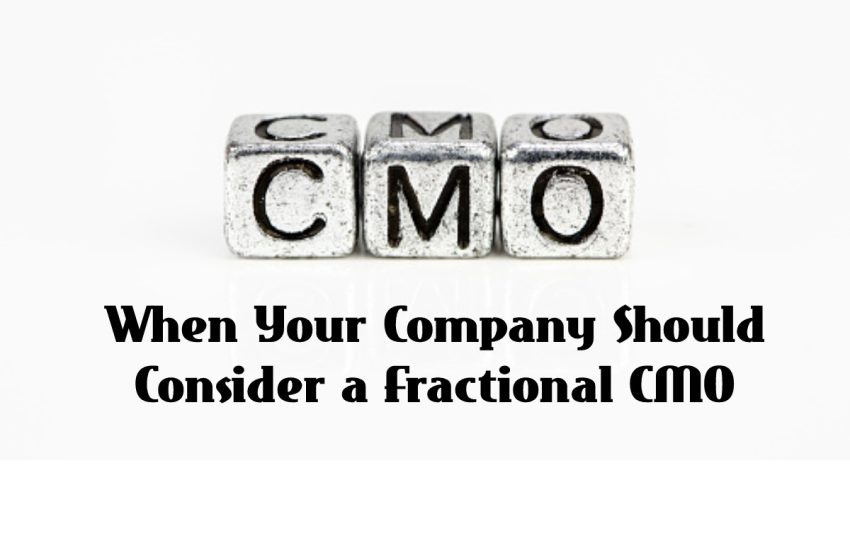  When Your Company Should Consider a Fractional CMO