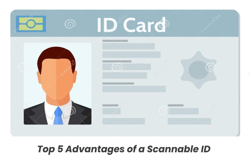  Top 5 Advantages of a Scannable ID
