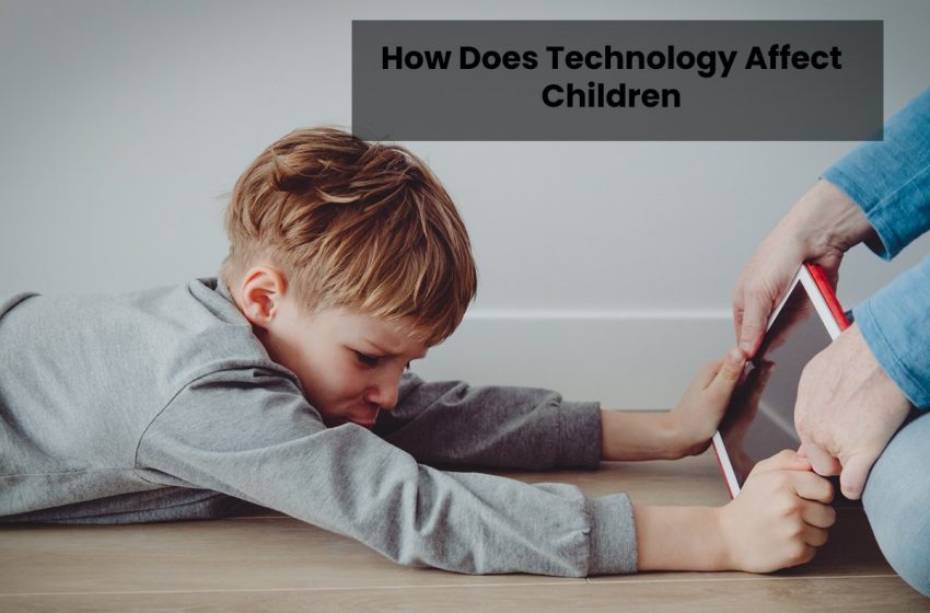  How Does Technology Affect Children?